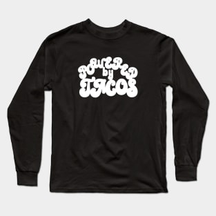 Powered by Tacos Long Sleeve T-Shirt